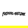 Fucking Awesome